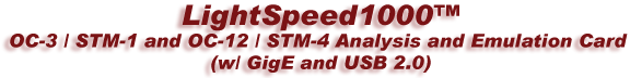 OC-3 / STM-1 and OC-12 / STM-4  Analysis and Emulation Card (w/ GigE and USB 2.0)