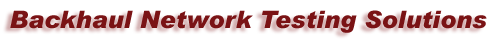Backhaul Network Testing Solutions