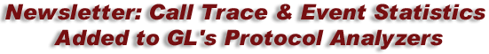 Real-time Call Trace and Protocol Event Statistics added to GL's Protocol Analyzers