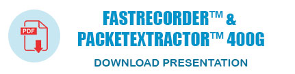 FastRecorder&trade; and PacketExtractor&trade; 400G Presentation