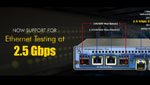 2.5 Gbps Ethernet Testing made easy with PacketExpert™
